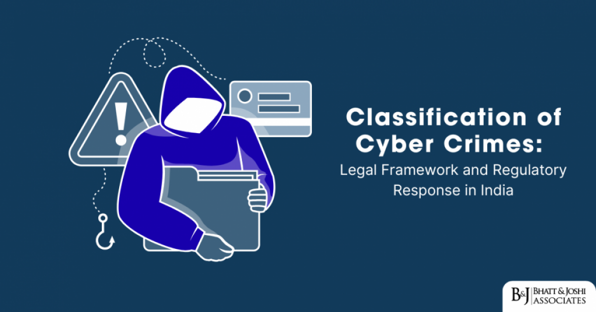 Classification of Cyber Crimes: Legal Framework and Regulatory Response in India