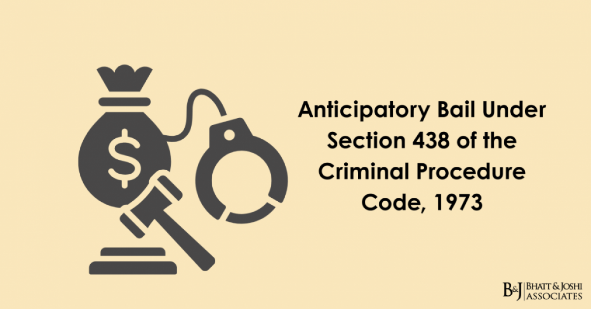 Anticipatory Bail Under Section 438 of the Criminal Procedure Code, 1973: A Legal Analysis