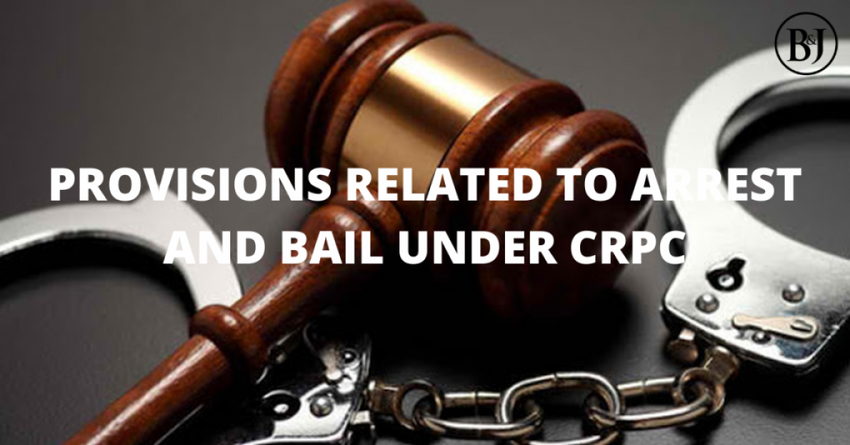 PROVISIONS RELATED TO ARREST AND BAIL UNDER CRPC