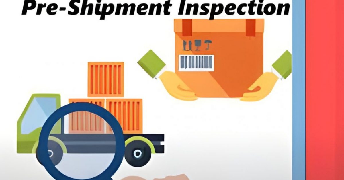 Pre-Shipment Inspections and Certificates of Inspection in India: Legal Framework and Regulatory Compliance