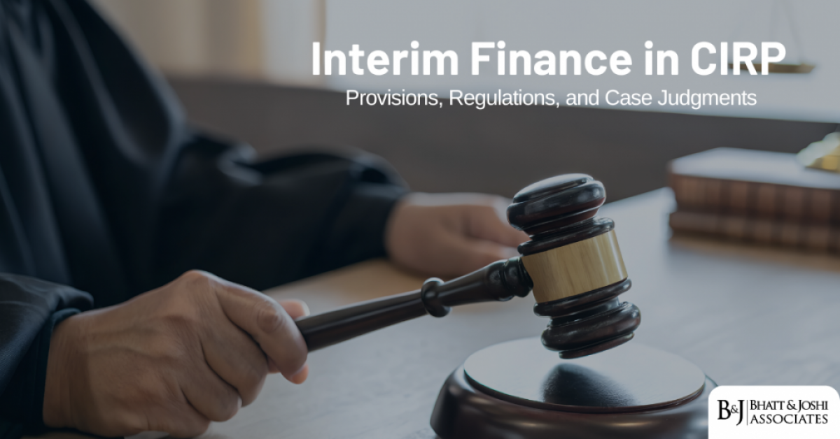 Interim Finance in CIRP Legal Framework, Regulatory Mechanisms, and Judicial Precedents