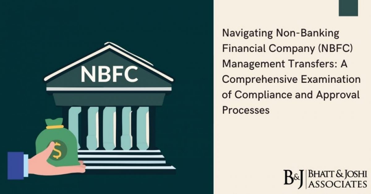 Navigating Non-Banking Financial Company (NBFC) Management Transfers: A Comprehensive Examination of Compliance and Approval Processes