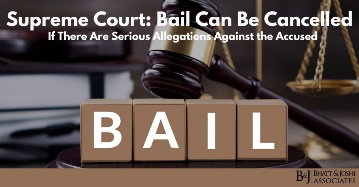 Bail Cancellation in Serious Offense: Understanding Supreme Court's Stand on Allegations Against the Accused
