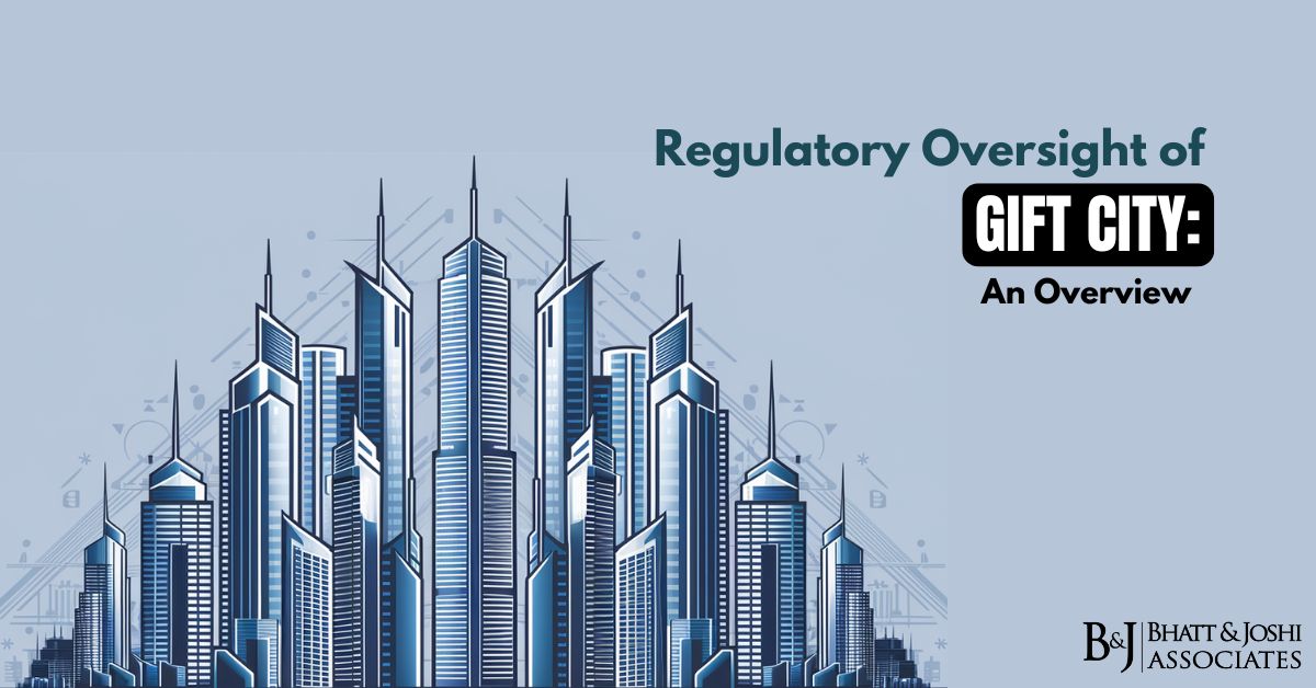 IFSCA Regulatory Oversight of GIFT City: An Overview
