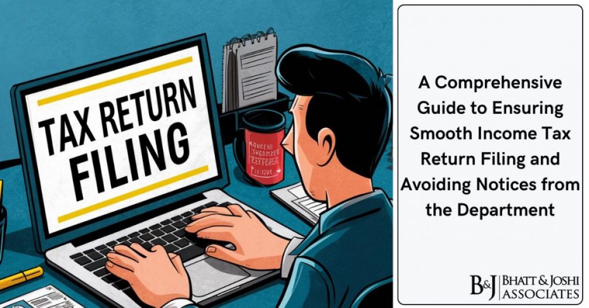 Income Tax Return Filing: A Comprehensive Guide to Ensuring Smooth Process and Avoiding Notices from the Department