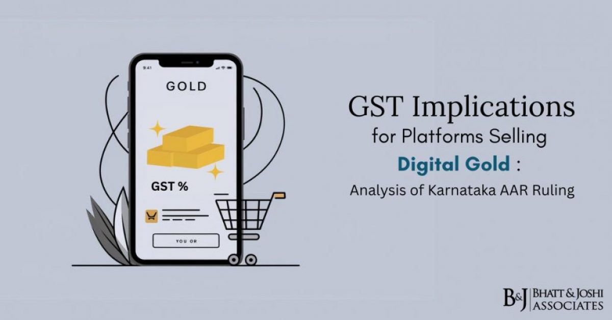 Implications of GST on Selling Digital Gold through Platforms: Analysis of Karnataka AAR Ruling