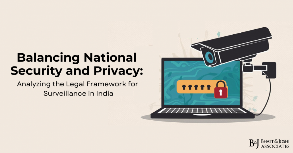 Balancing National Security and Privacy: Analyzing the Legal Framework for Surveillance in India
