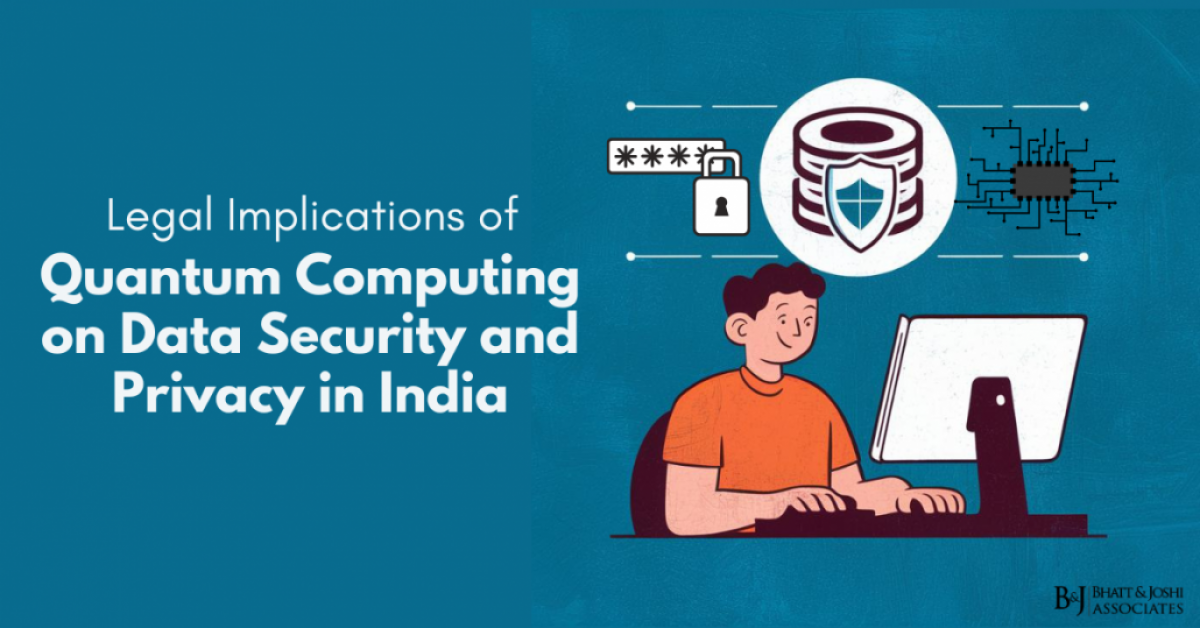 Legal Implications of Quantum Computing on Data Security and Privacy in India