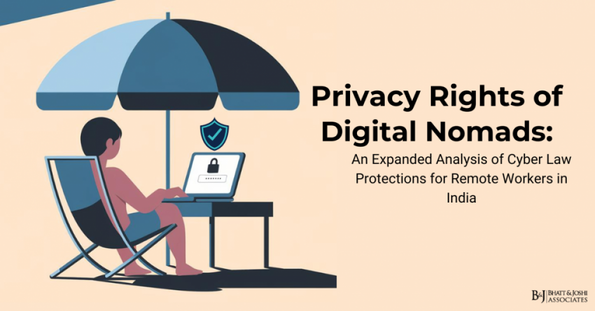 privacy-rights-of-digital-nomads-an-expanded-analysis-of-cyber-law-protections-for-remote-workers-in-india