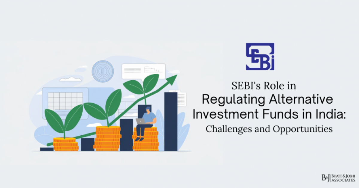 SEBI's Role in Regulating Alternative Investment Funds in India: Challenges and Opportunities