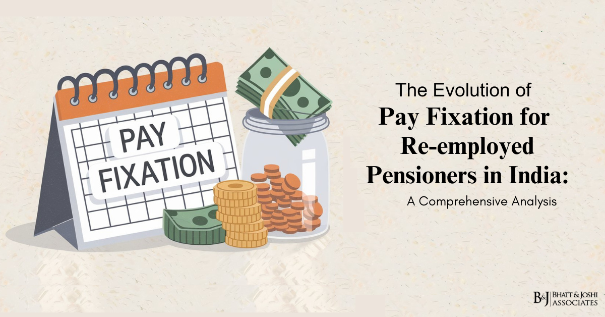 The Evolution of Pay Fixation for Re-employed Pensioners in India: A Comprehensive Analysis