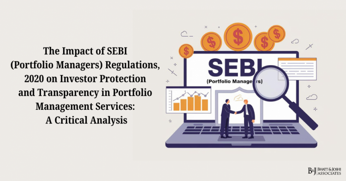 The Impact of SEBI (Portfolio Managers) Regulations, 2020 on Investor Protection and Transparency in Portfolio Management Services: A Critical Analysis