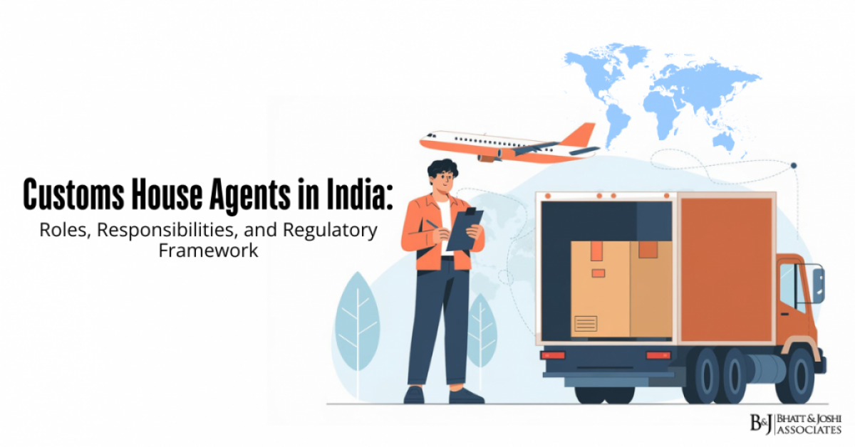 Customs House Agents in India: Roles, Responsibilities, and Regulatory Framework