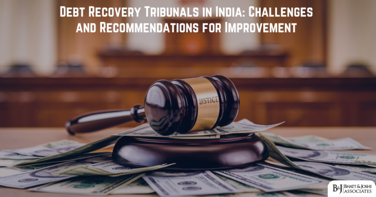 Debt Recovery Tribunals in India: Challenges and Recommendations for Improvement