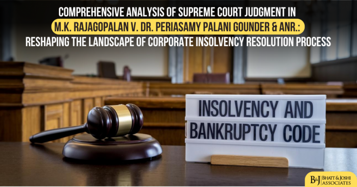 M.K. Rajagopalan v. Dr. Periasamy Palani Gounder : Reshaping the Landscape of Corporate Insolvency Resolution Process – A Comprehensive Analysis