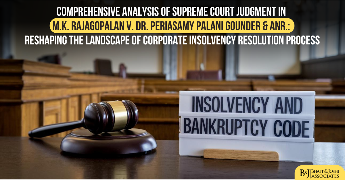 M.K. Rajagopalan v. Dr. Periasamy Palani Gounder : Reshaping the Landscape of Corporate Insolvency Resolution Process – A Comprehensive Analysis