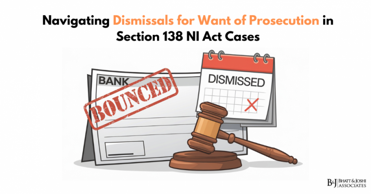 Navigating Dismissal for Want of Prosecution in Section 138 NI Act Cases