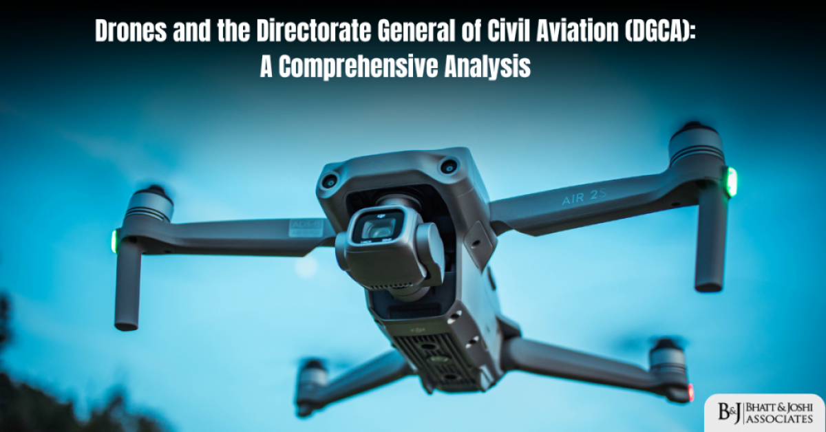 Drones and the Directorate General of Civil Aviation (DGCA): A Comprehensive Analysis