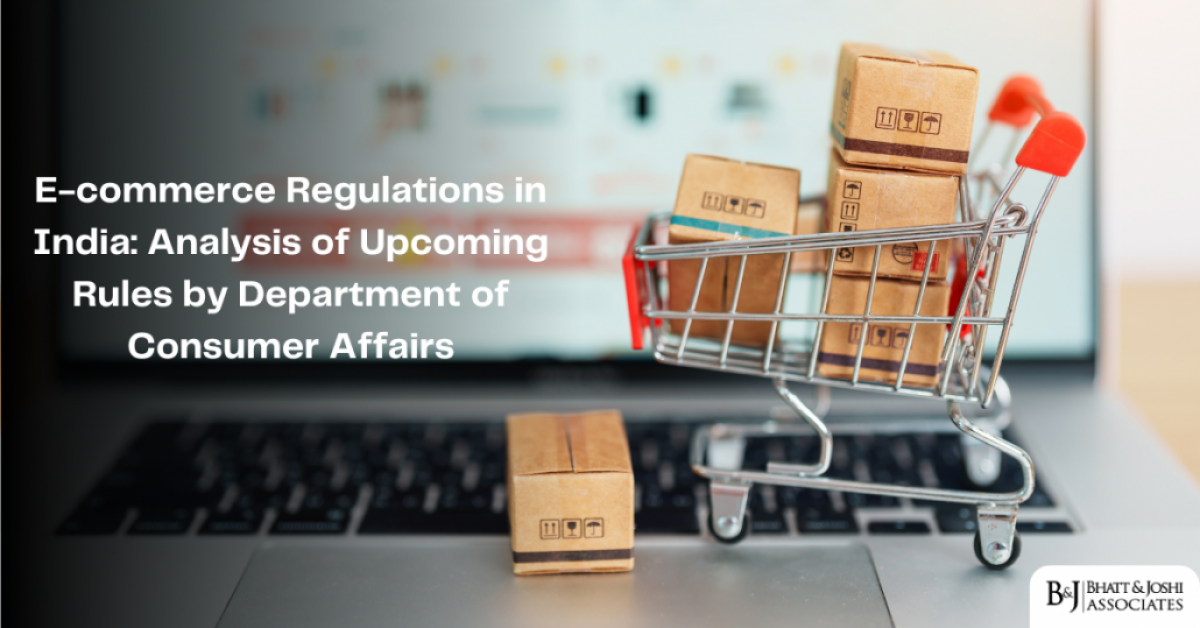 E-commerce Regulation in India: Analysis of Upcoming Rules by Department of Consumer Affairs