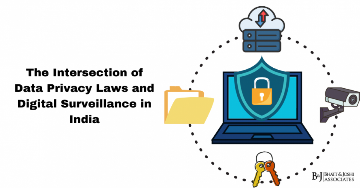 The Intersection of Data Privacy Laws and Digital Surveillance in India