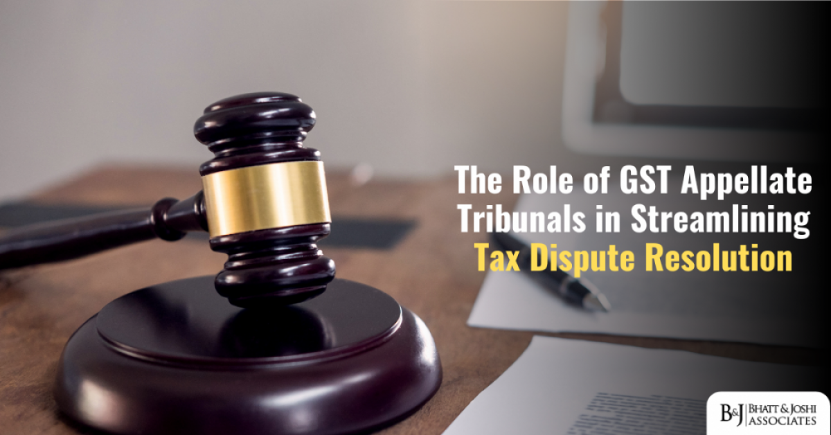 The Role of GST Appellate Tribunals in Streamlining Tax Dispute Resolution