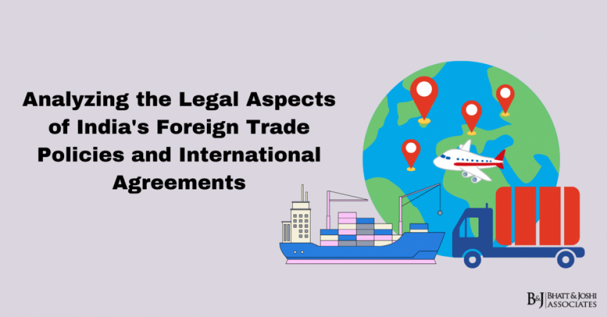 Analyzing the Legal Aspects of India's Foreign Trade Policies and International Agreements