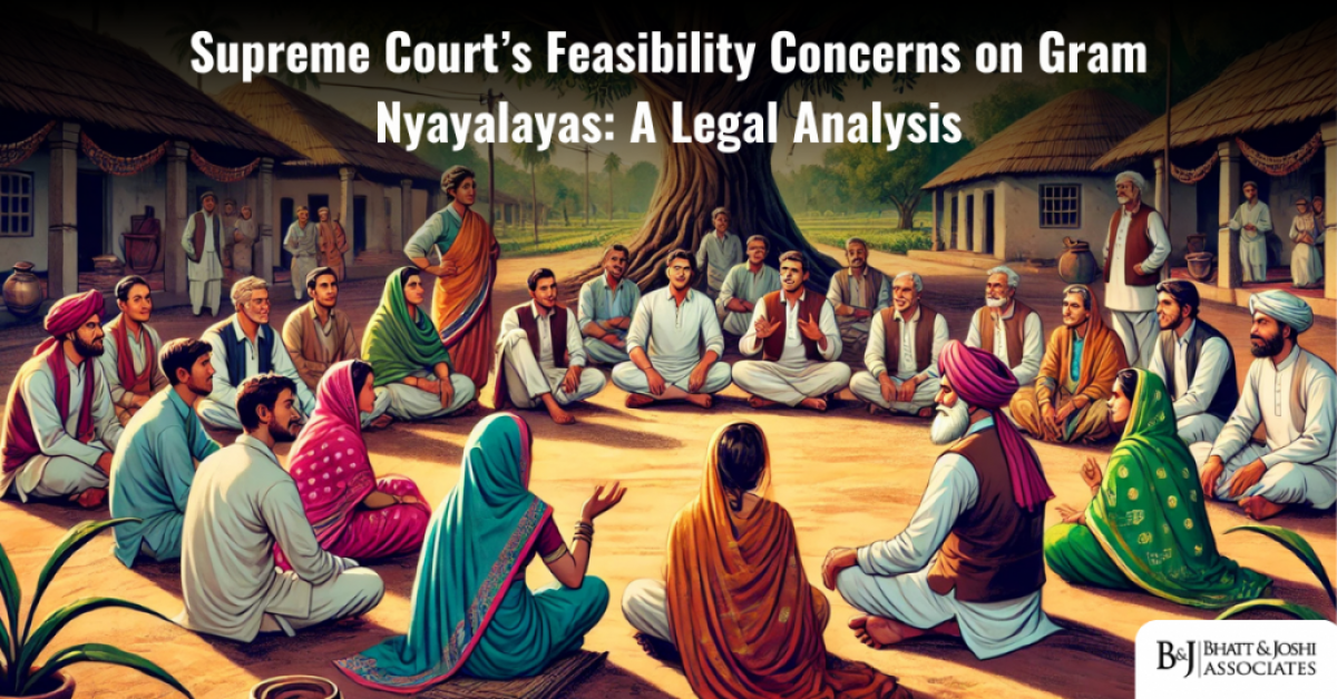 Supreme Court’s Feasibility Concerns on Gram Nyayalayas in India: A Legal Analysis