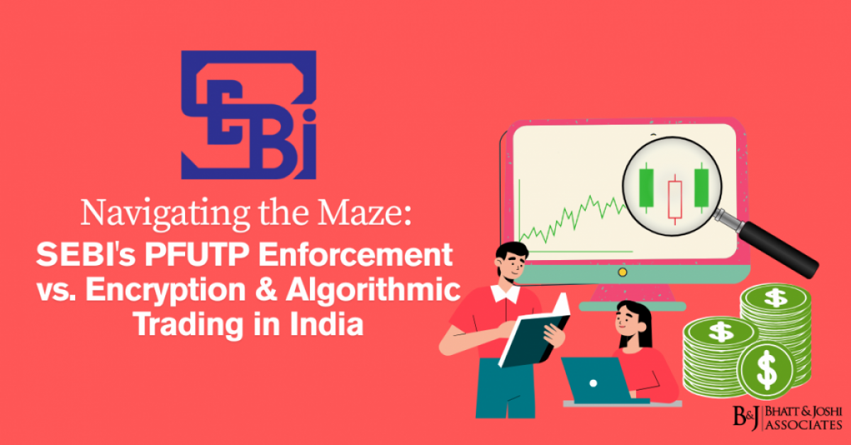 SEBI's PFUTP Regulations Amid Encryption and Algorithmic Trading Challenges in India