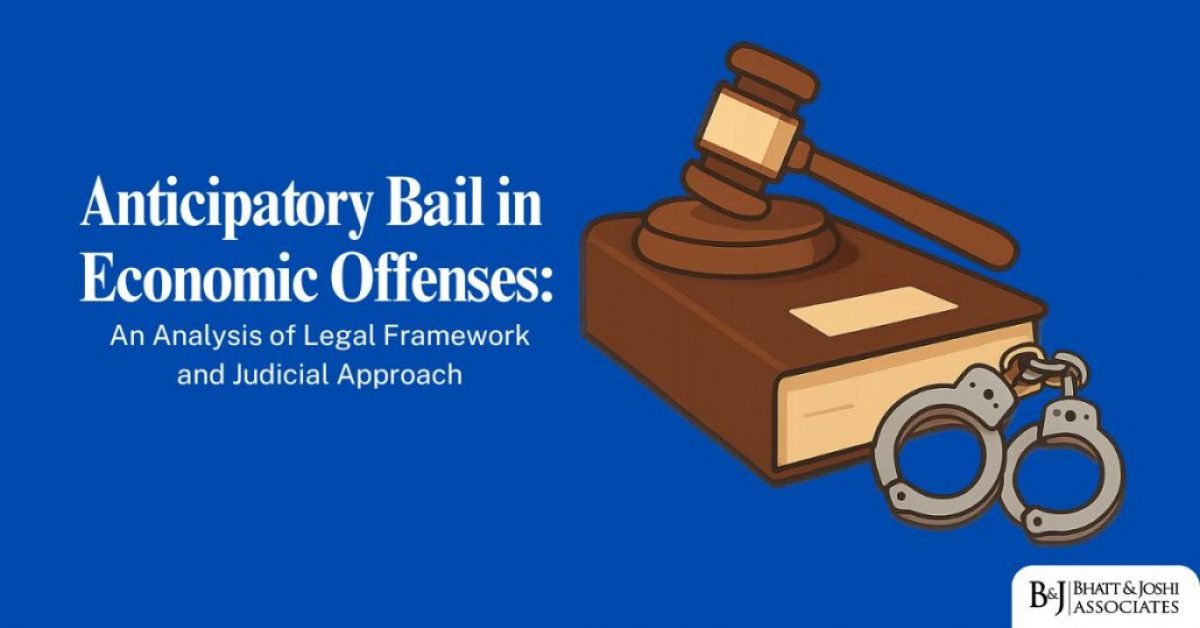 Anticipatory Bail in Economic Offenses: An Analysis of Legal Framework and Judicial Approach