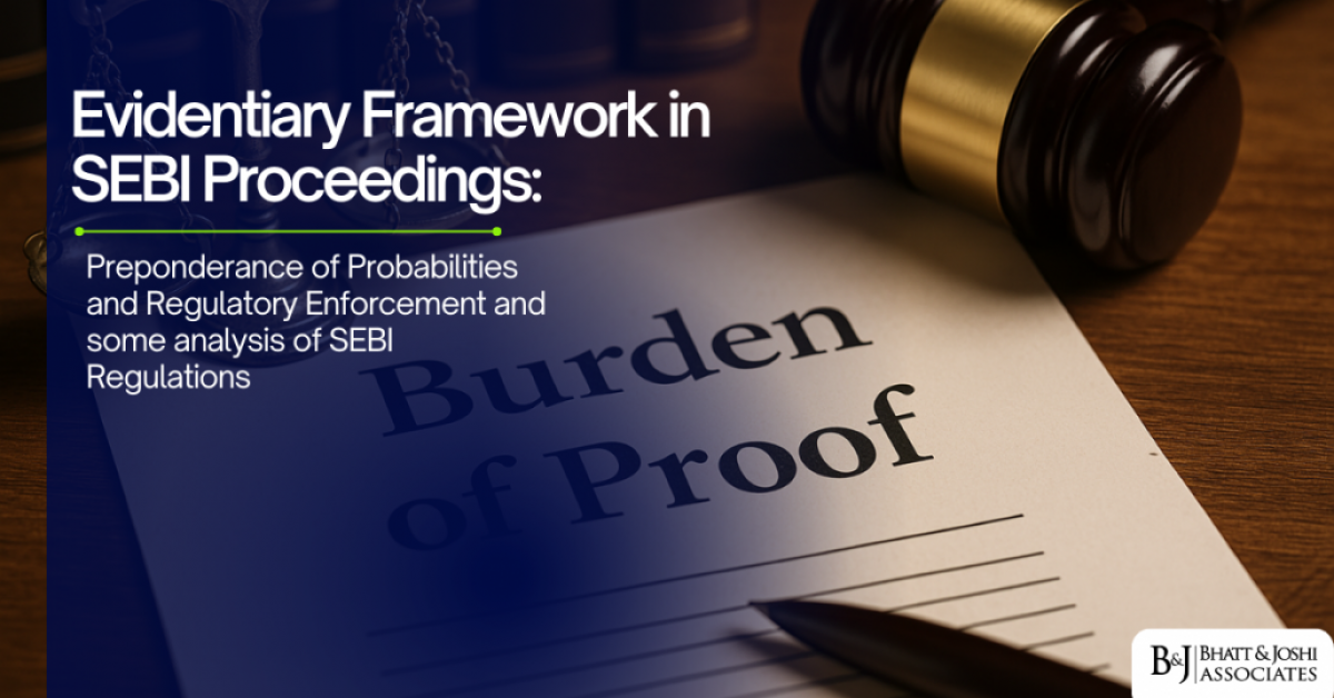 Evidentiary Framework in SEBI Proceedings: Preponderance of Probabilities and Regulatory Enforcement and some analysis of SEBI Regulations