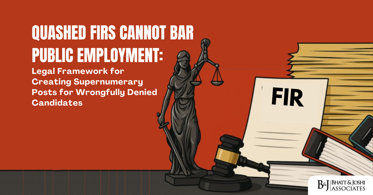 Quashed FIR and Public Employment: Why It Cannot Be a Ground for Denial of Employment and the Role of Supernumerary Posts