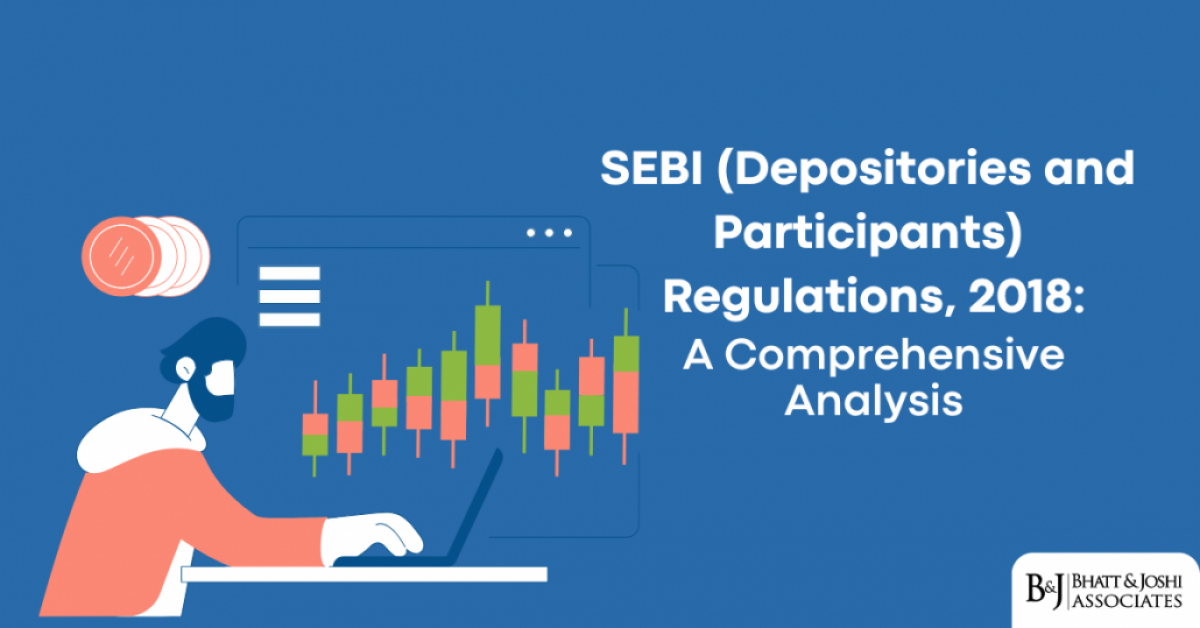 SEBI (Depositories and Participants) Regulations 2018: A Comprehensive Analysis
