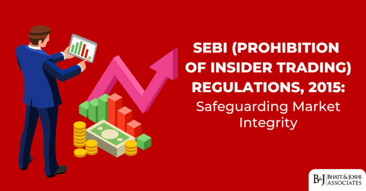 SEBI (Prohibition of Insider Trading) Regulations 2015: Safeguarding Market Integrity