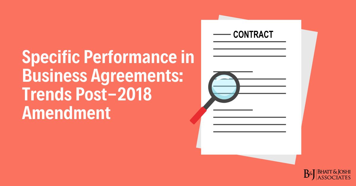Specific Performance in Business Agreements: Trends Post-2018 Amendment