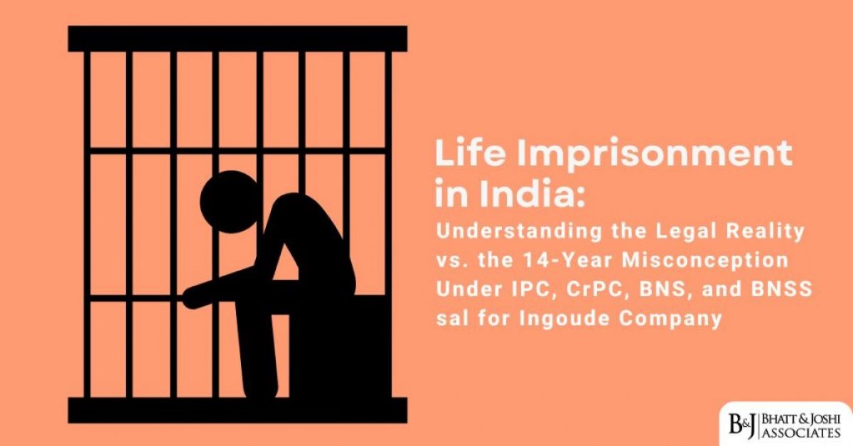 Life Imprisonment in India: Understanding the Legal Reality vs. the 14-Year Misconception Under IPC, CrPC, BNS, and BNSS