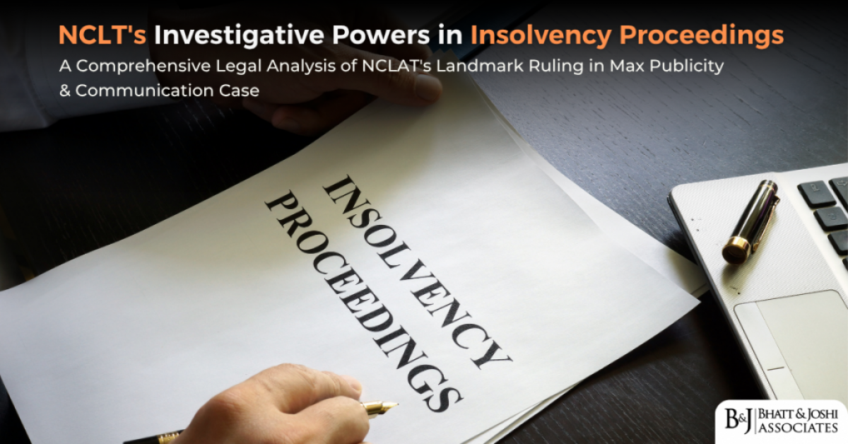 NCLT Investigative Powers in Insolvency Proceedings: A Comprehensive Legal Analysis of NCLAT's Landmark Ruling in Max Publicity & Communication Case