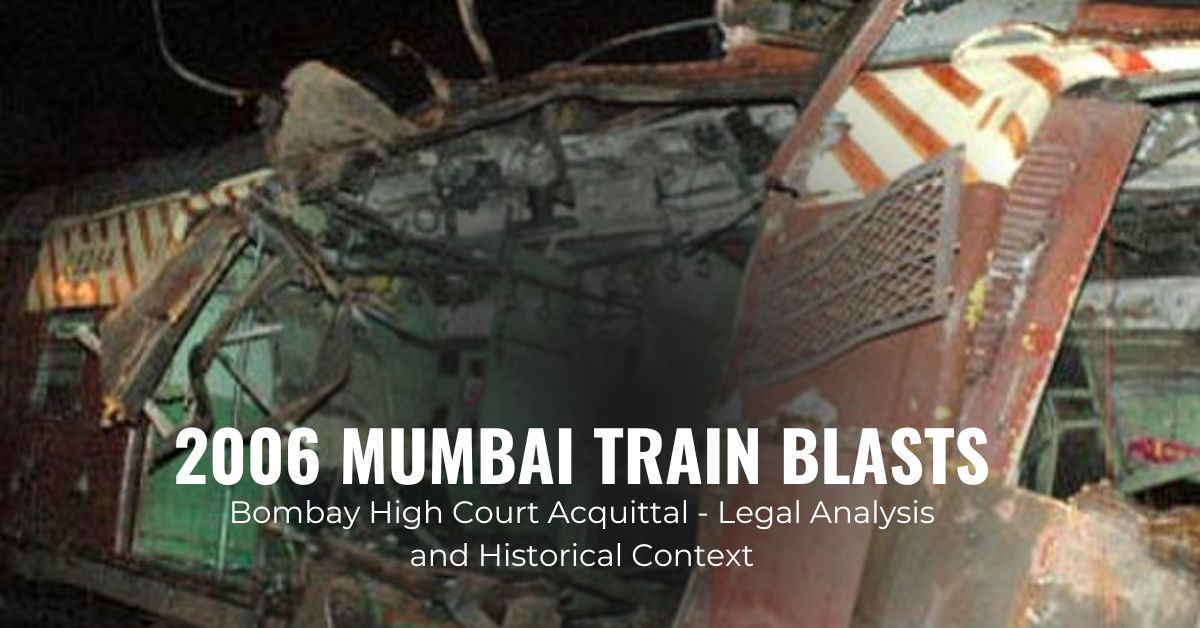2006 Mumbai Train Blasts: Bombay High Court Acquittal – Legal Analysis and Historical Context