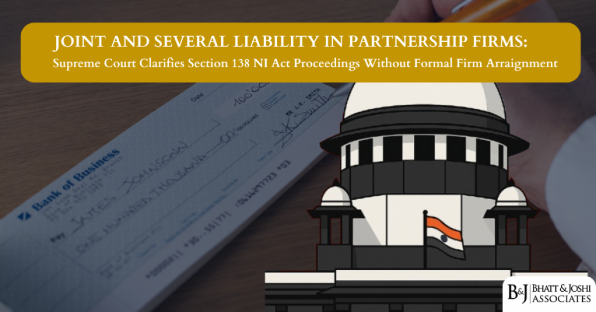Supreme Court Clarifies Partner Liability Under Section 138 NI Act: Firm Need Not Be Arraigned