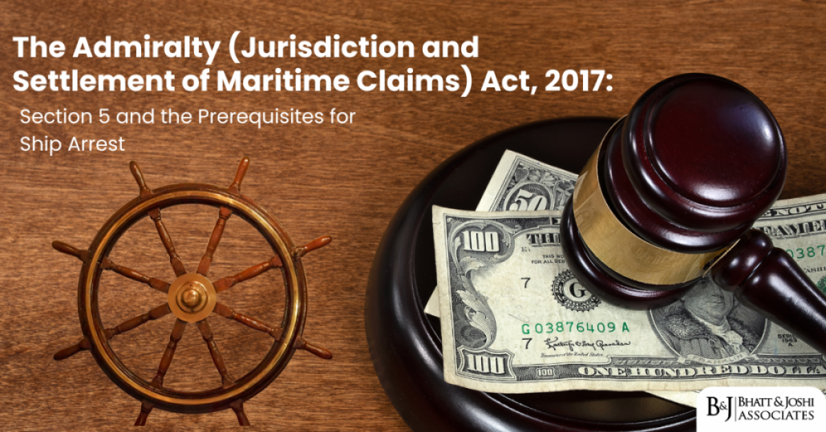 The Admiralty Act, 2017: Section 5 and the Prerequisites for Ship Arrest