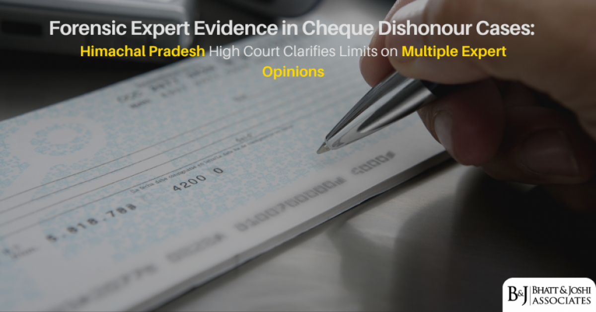 Forensic Expert Evidence in Cheque Dishonour Cases: Himachal Pradesh High Court Clarifies Limits on Multiple Expert Opinions