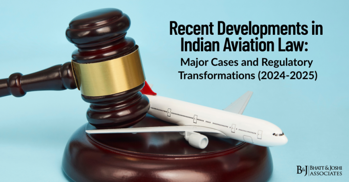 Recent Developments in Indian Aviation Law: Major Cases and Regulatory Transformations (2024-2025)