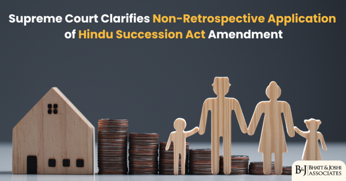 Temporal Boundaries of Legal Reform: Supreme Court Clarifies Non-Retrospective Application of Hindu Succession Act Amendment