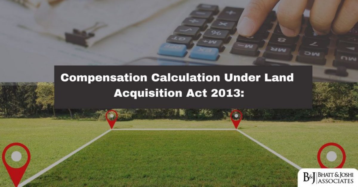 Compensation Calculation Under Land Acquisition Act 2013: Methods and Multipliers