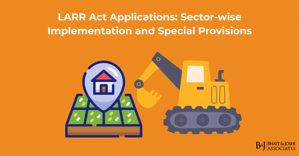 LARR Act 2013: Sector-wise Implementation and Special Provisions in India