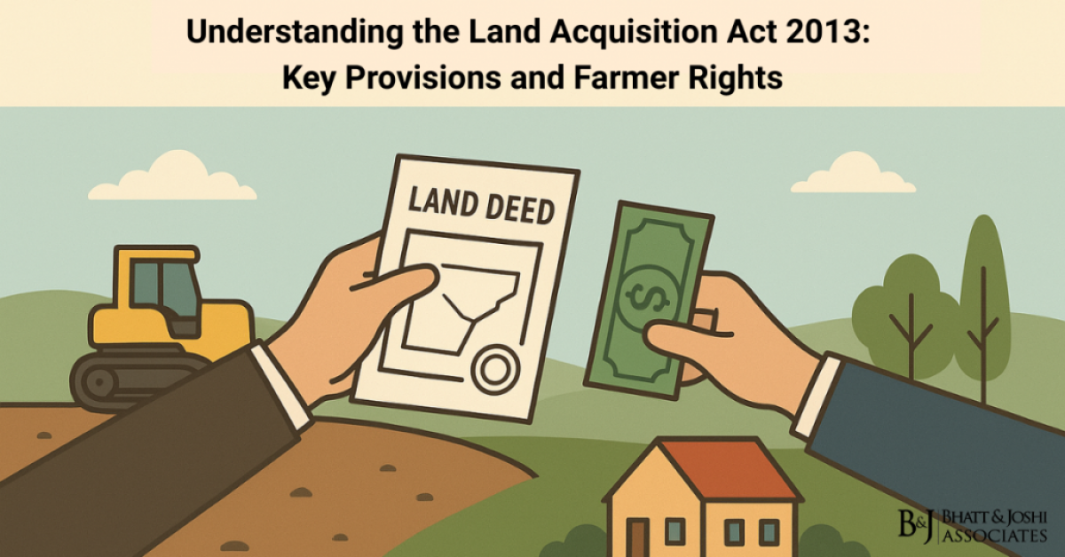 Understanding the Land Acquisition Act 2013: Key Provisions and Farmer Rights