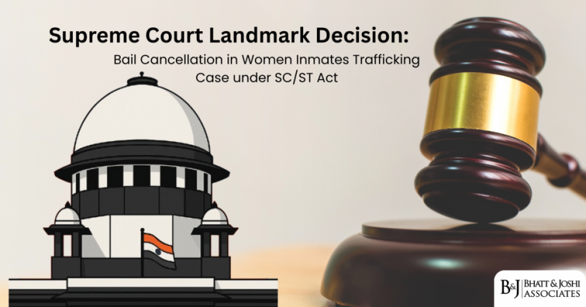 Bail Cancellation in Women Inmates Trafficking Case under SC/ST Act: Supreme Court’s Landmark Ruling in Victim X v. State of Bihar