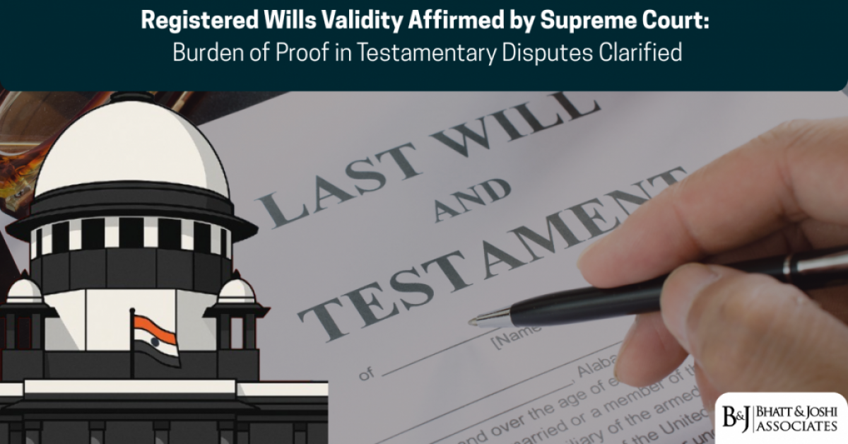 Registered Wills Validity Affirmed by Supreme Court: Burden of Proof in Testamentary Disputes Clarified