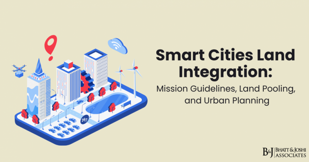 Smart Cities Land Integration: Mission Guidelines, Land Pooling, and Urban Planning