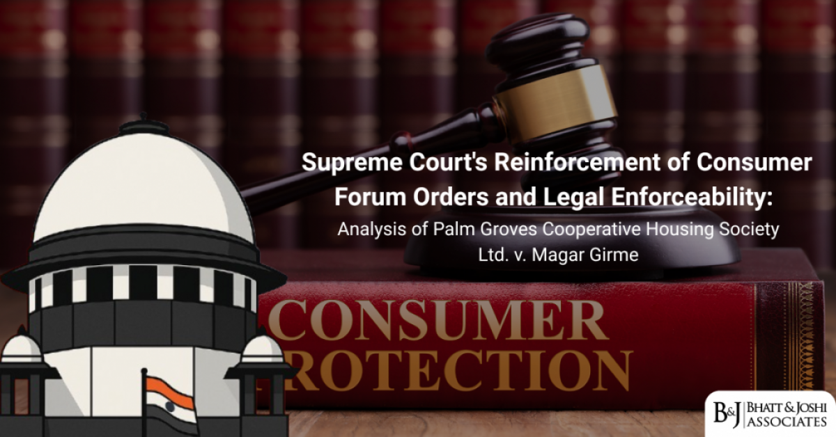 Supreme Court on Enforcement of Consumer Forum Orders: Palm Groves Cooperative Housing Society Ltd. v. Magar Girme