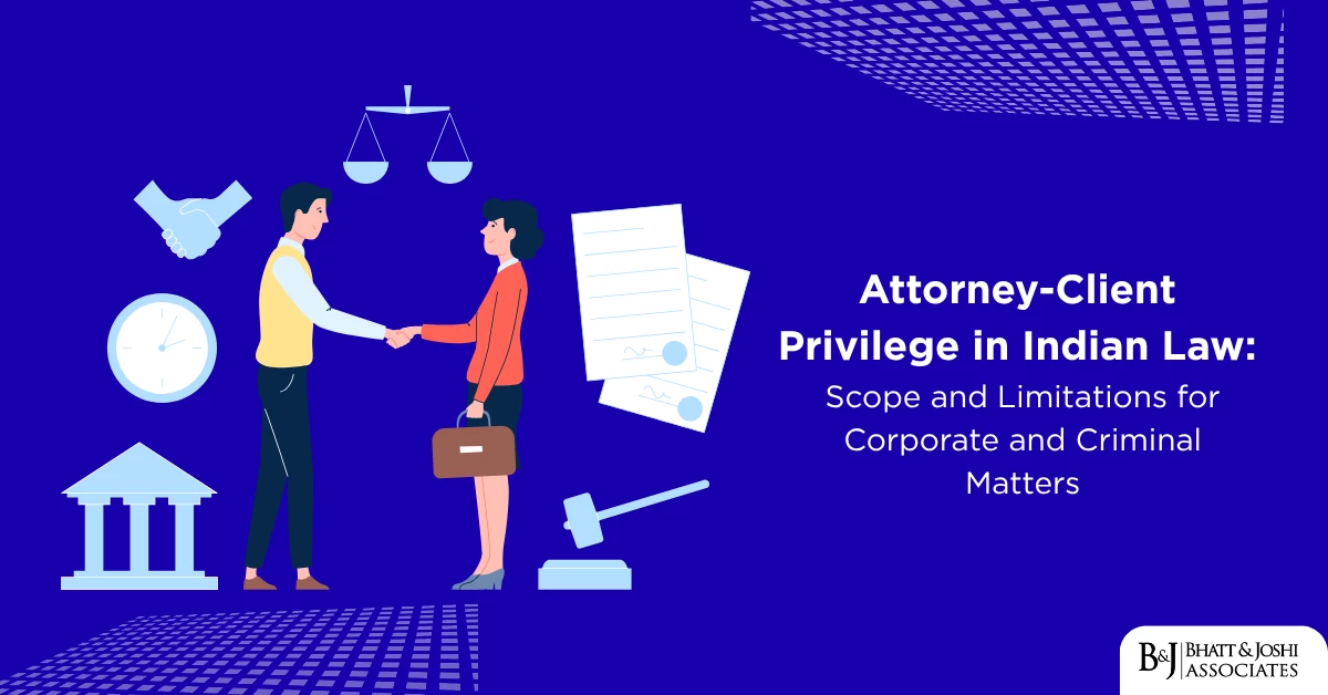 Attorney-Client Privilege in India: Scope and Limitations for Corporate and Criminal Matters
